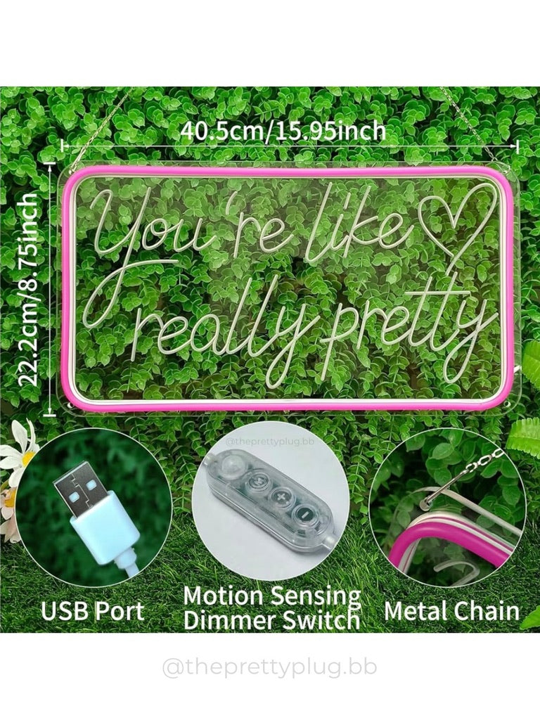 "You're Like Really Pretty" Neon Sign